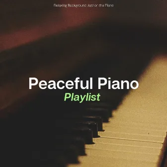 Relaxing Background Jazz on the Piano by Peaceful Piano Playlist