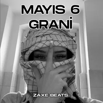 Mayıs 6 Grani by Zaxe Beats