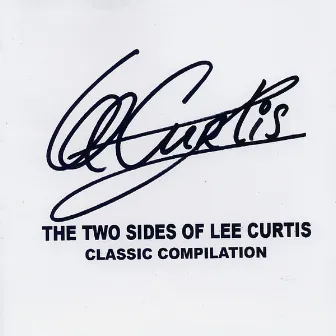 The Two Sides Of Lee Curtis - Classic Compilation by Lee Curtis