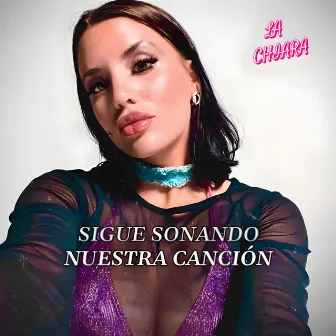 Sigue Sonando Nuestra Canción by La Chiara