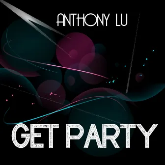 Get Party by Anthony Lu