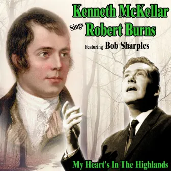 My Heart's In the Highlands : Kenneth McKellar Sings Robert Burns by Bob Sharples