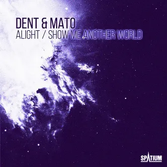 Alight / Show Me Another World by Dent