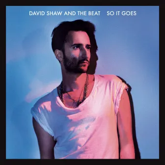 So It Goes by David Shaw and The Beat