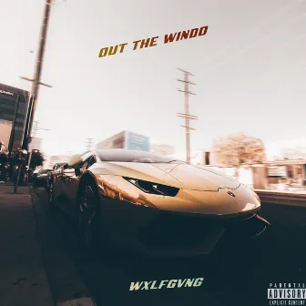 Out the Windo by Wxlfgvng!