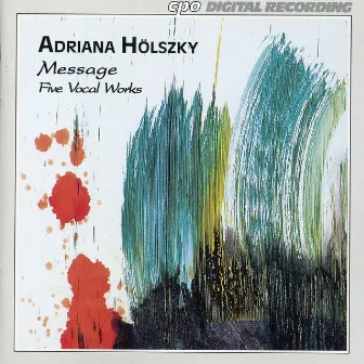 Holszky: Message (Five Vocal Works) by Chor des Osterreichischen Rundfunks