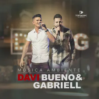 Música Ambiente (Ao Vivo) by Davi Bueno e Gabriell