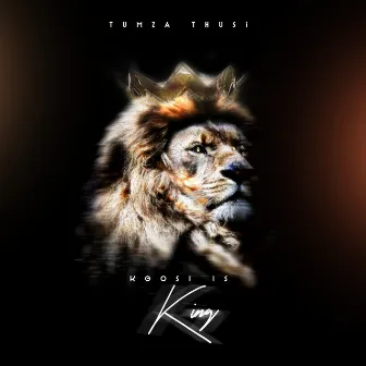 Kgosi Is King by Tumza Thusi