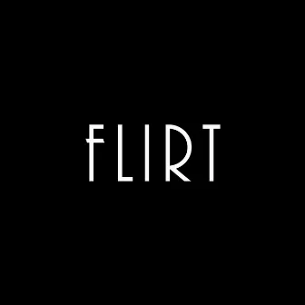 FLIRT by Jack Mills