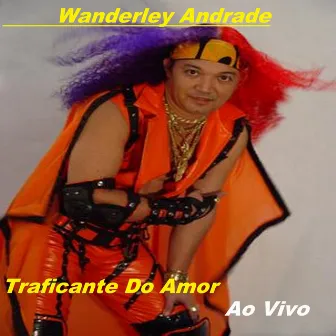 Traficante Do Amor (Ao Vivo) by Wanderley Andrade