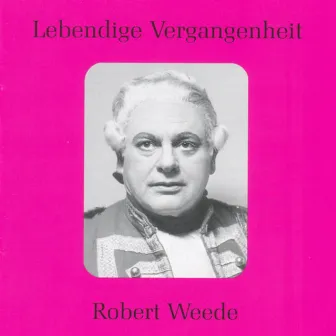 Lebendige Vergangenheit - Robert Weede by Robert Weede