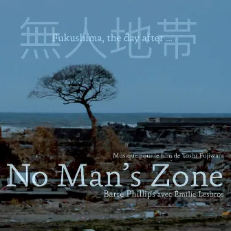 No Man's Zone (Fukushima, the Day After...) [Original Motion Picture Soundtrack] by Emilie Lesbros