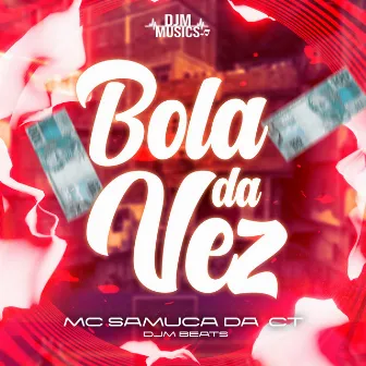 Bola da Vez by MC Samuca da Ct