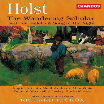 Holst: The Wandering Scholar, Suite de Ballet & A Song of the Night by Donald Maxwell