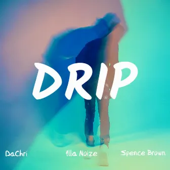 Drip by DaChri