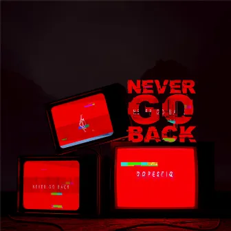 Never Go Back by dopesfiq