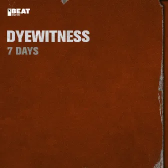 7 Days by Dyewitness