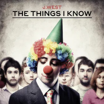 The Things I Know by J.West