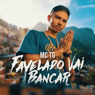 Favelado Vai Bancar by Mc Tg Oficial