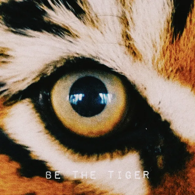 BE THE TIGER