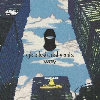 way by glockshotsbeats