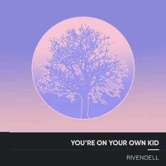 You're on Your Own Kid (Electro Acoustic Mix) by Rivendell