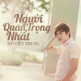 Người Quan Trọng Nhất by Hồ Việt Trung