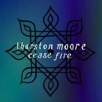 Cease Fire by Thurston Moore