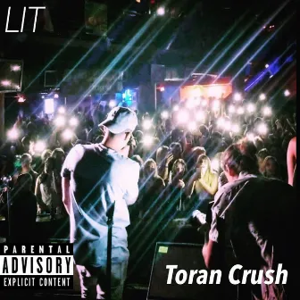 Lit by Toran Crush