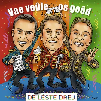 Vae Veûle Os Goôd by De lèste drej