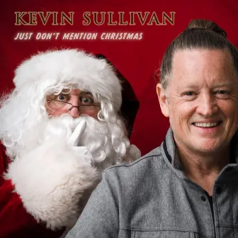 Just Don't Mention Christmas by Kevin Sullivan