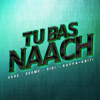 Tu Bas Naach by VS42