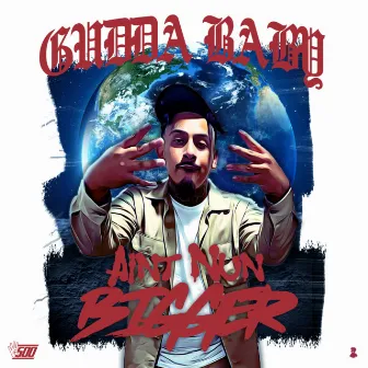 Aint Nun Bigger by Gudda Baby