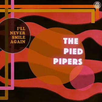 I'll Never Smile Again by The Pied Pipers