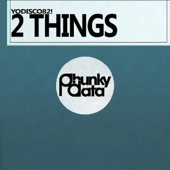 2 Things (Original Mix) by YoDisco82!