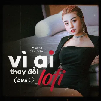 Vì Ai Thay Đổi (Lofi Beat) by Star Online