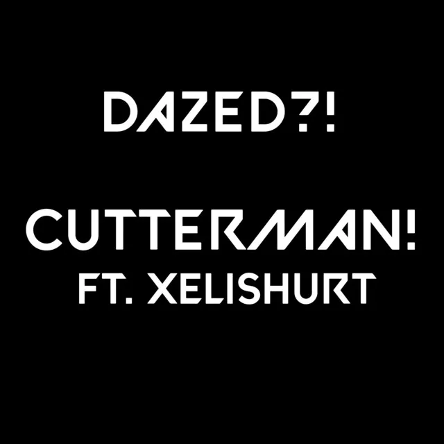 cutterman! (feat. Xelishurt)