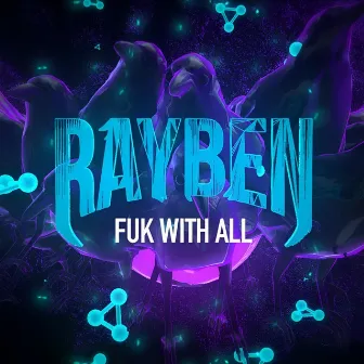 Fuk With All by RAYBEN