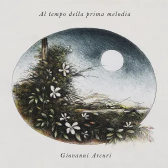 Al tempo della Prima Melodia by Giovanni Arcuri