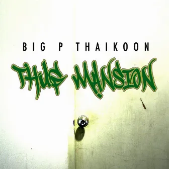 The Thug Mansion - EP by Big P Thaikoon