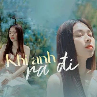 Khi Anh Ra Đi by Nguyễn Kiều Oanh