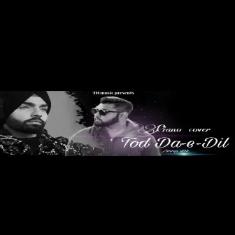 Tod Da E Dil Cover by Shan916