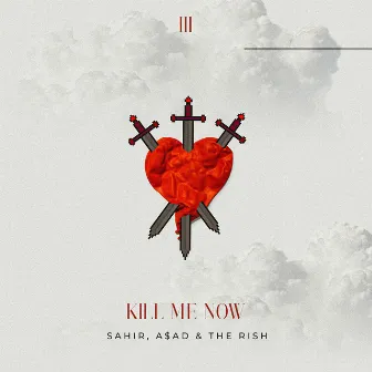 Kill Me Now by Sahir