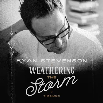 Weathering the Storm by Ryan Stevenson