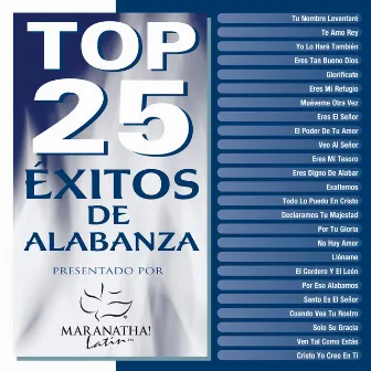 Top 25 Exitos De Alabanza by Maranatha! Latin