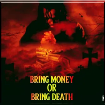 Bring Money Or Bring Death by Pound