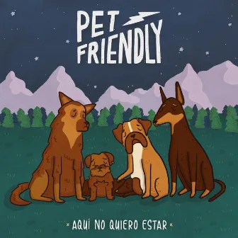 Aquí No Quiero Estar by Pet Friendly