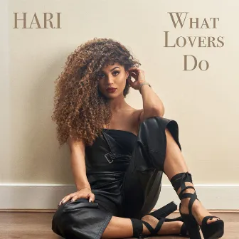 What Lovers Do by Hari