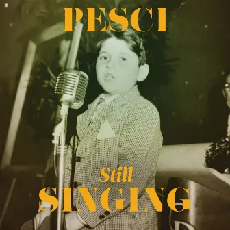 Pesci... Still Singing by Joe Pesci