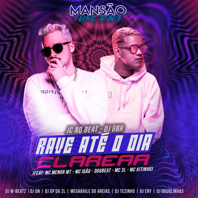 Rave Até o Dia Clarear (feat. MC Menor MT, MC Igão, MC 3L, Mc Kitinho, DogBeat, DJ Tezinho, DJ DN, DJ Ery, DJ Douglinhas, GP DA ZL, Megabaile Do Areia